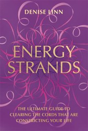 Cover of: Energy Strands: The Ultimate Guide to Clearing the Cords That Are Constricting Your Life