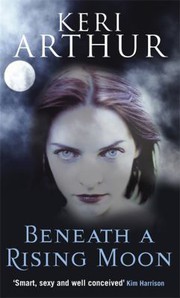 Cover of: Beneath a Rising Moon by Keri Arthur
