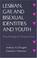 Cover of: Lesbian, Gay, and Bisexual Identities and Youth