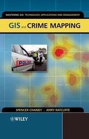 GIS and crime mapping by Spencer Chainey, Jerry Ratcliffe