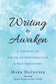 Cover of: Writing to awaken: a journey of truth, transformation & self-discovery