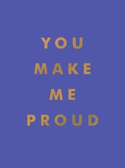 Cover of: You Make Me Proud: Inspirational Quotes and Motivational Sayings to Celebrate Success and Perseverance