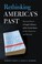 Cover of: Rethinking America's Past