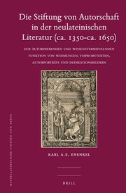Cover of: Die Stiftung von Autorschaft in der neulateinischen Literatur (ca. 1350- ca. 1650) by K. A. E. Enenkel