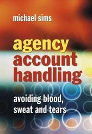 Cover of: Agency Account Handling: Avoiding Blood, Sweat and Tears