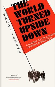 Cover of: World Turned Upside Down: A History of the Chinese Cultural Revolution