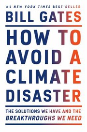 Cover of: How to Avoid a Climate Disaster: The Solutions We Have and the Breakthroughs We Need
