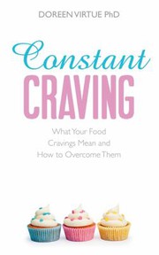 Cover of: Constant Craving: What Your Food Cravings Mean and How to Overcome Them