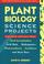 Cover of: Plant biology science projects