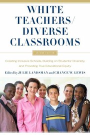 Cover of: White teachers, diverse classrooms: creating inclusive schools, building on students' diversity, and providing true educational equity