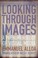 Cover of: Looking Through Images