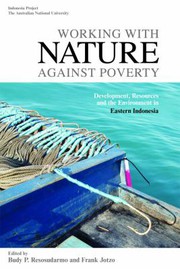 Working with nature against poverty by Budy P. Resosudarmo