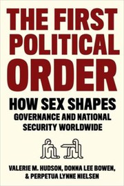 Cover of: First Political Order: How Sex Shapes Governance and National Security Worldwide