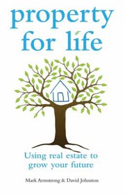 Cover of: Property for Life by Mark Armstrong, David Johnston, Fiona Marsden