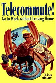Cover of: Telecommute!: Go To Work Without Leaving Home