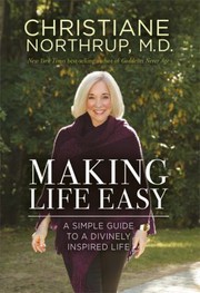 Cover of: Making life easy by Christiane Northrup