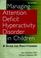 Cover of: Managing attention deficit hyperactivity disorder in children