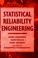 Cover of: Statistical reliability engineering