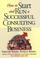 Cover of: How to start and run a successful consulting business