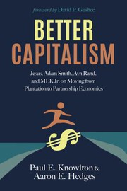 Cover of: Better Capitalism by Paul E. Knowlton, Aaron E. Hedges, David P. Gushee