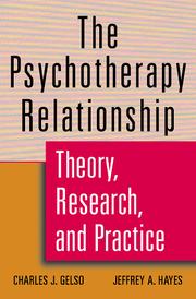 Cover of: The psychotherapy relationship: theory, research, and practice