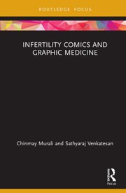 Cover of: Infertility Comics and Graphic Medicine by Sathyaraj Venkatesan, Chinmay Murali