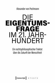 Cover of: Die Eigentumsfrage Im 21. Jahrhundert by Alexander von Pechmann