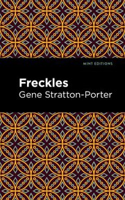 Cover of: Freckles by Gene Stratton-Porter, Mint Editions