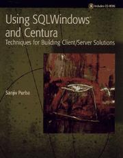 Cover of: Using SQLWindows and Centura: techniques for building client/server solutions