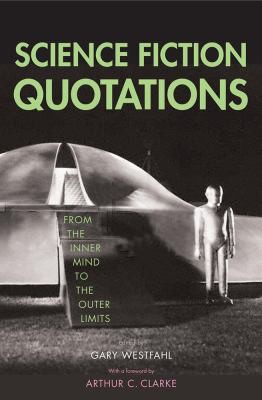 Science Fiction Quotations by Gary Westfahl, Arthur C. Clarke