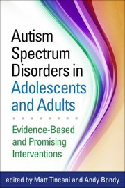 Cover of: Autism spectrum disorders in adolescents and adults by Matt Tincani, Andy Bondy