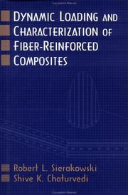 Cover of: Dynamic loading and characterization of fiber-reinforced composites by R. L. Sierakowski