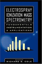 Electrospray Ionization Mass Spectrometry: Fundamentals, Instrumentation, and Applications by Richard B. Cole