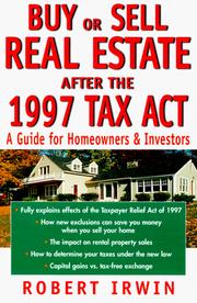 Cover of: Buy or sell real estate after the 1997 Tax Act: a guide for homeowners and investors