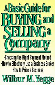 Cover of: A basic guide for buying and selling a company: Wilbur M. Yegge.