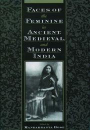Cover of: Faces of the feminine in ancient, medieval, and modern India by edited by Mandakranta Bose.