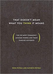 Cover of: That Doesn't Mean What You Think It Means: The 150 Most Commonly Misused Words and Their Tangled Histories