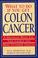 Cover of: What to do if you get colon cancer