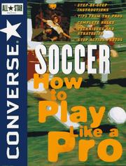 Cover of: Converse® All Star&reg; Soccer: How to Play Like a Pro (Converse All-Star Sports)