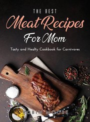 Cover of: Best Meat Recipes for Mum: Tasty and Healty Cookbook for Carnivores