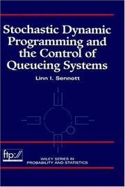 Stochastic dynamic programming and the control of queueing systems by Linn I. Sennott