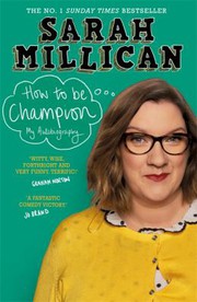 Cover of: How to Be Champion by Sarah Millican