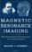 Cover of: Magnetic resonance imaging