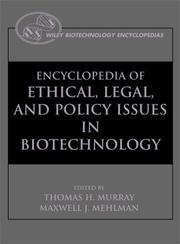 Cover of: Encyclopedia of Ethical, Legal, and Policy Issues in Biotechnology
