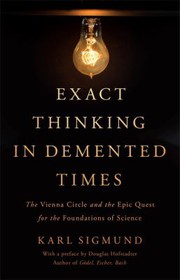 Cover of: Exact thinking in demented times: the Vienna Circle and the epic quest for the foundations of science
