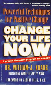 Cover of: Change Your Life Now by William J. Knaus