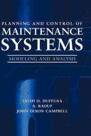 Cover of: Planning and Control of Maintenance Systems by S. Duffuaa, Salih O. Duffuaa, A. Raouf, John Dixon Campbell, Salih O. Duffuaa, A. Raouf, John Dixon Campbell