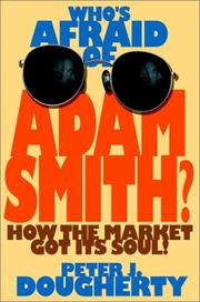 Cover of: Who's Afraid of Adam Smith? How the Market Got Its Soul