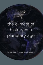Cover of: Climate of History in a Planetary Age by Dipesh Chakrabarty, Bruno Latour