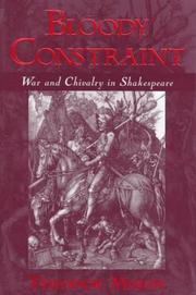 Cover of: Bloody constraint: war and chivalry in Shakespeare